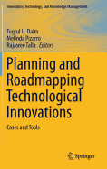 Planning and Roadmapping Technological Innovations: Cases and Tools