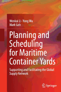 Planning and Scheduling for Maritime Container Yards: Supporting and Facilitating the Global Supply Network
