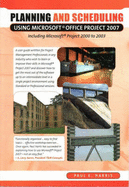 Planning and Scheduling Using Microsoft Office Project 2007