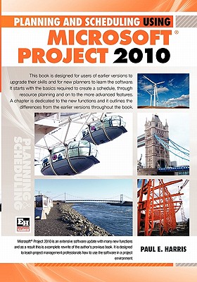 Planning and Scheduling Using Microsoft Office Project 2010 - Harris, P.