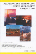 Planning and Scheduling Using Microsoft Project 2000 - Harris, Paul E