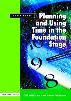 Planning and Using Time in the Foundation Stage - Williams, Jill, and McInnes, Karen