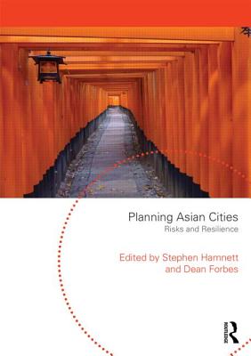 Planning Asian Cities: Risks and Resilience - Hamnett, Stephen (Editor), and Forbes, Dean (Editor)
