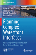 Planning Complex Waterfront Interfaces: Reshaping Port City Regeneration for Sustainable Urban Futures