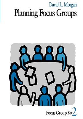 Planning Focus Groups - Morgan, David L