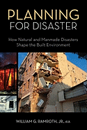 Planning for Disaster: How Natural and Man-Made Disasters Shape the Built Environment