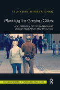 Planning for Greying Cities: Age-friendly City Planning and Design Research and Practice
