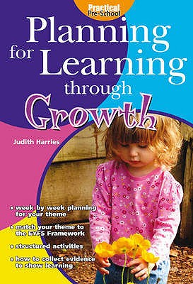 Planning for Learning Through Growth - Harries, Judith