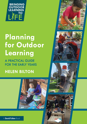 Planning for Outdoor Learning: A Practical Guide for the Early Years - Bilton, Helen