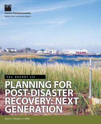 Planning for Post-Disaster Recovery: Next Generation - Schwab, James