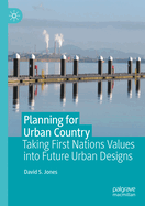 Planning for Urban Country: Taking First Nations Values into Future Urban Designs