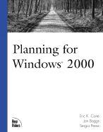Planning for Windows 2000 - Cone, Eric K, and Perez, Sergio, and Boggs, Jon