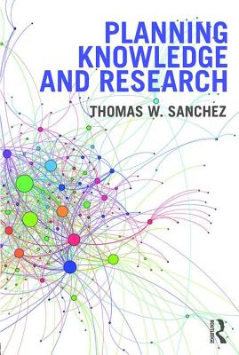 Planning Knowledge and Research - Sanchez, Thomas W. (Editor)