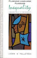 Planning Language, Planning Inequality: Language Policy in the Community