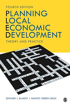 Planning Local Economic Development: Theory and Practice - Blakely, Edward J, and Leigh, Nancey G