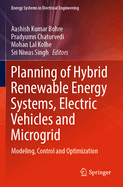 Planning of Hybrid Renewable Energy Systems, Electric Vehicles and Microgrid: Modeling, Control and Optimization