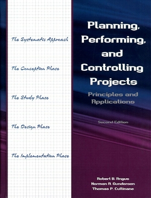 Planning, Performing, and Controlling Projects: Principles and Applications - Angus, Robert B, and Cullinane, Thomas P, and Gundersen, Norman A