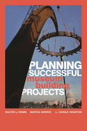 Planning Successful Museum Building Projects