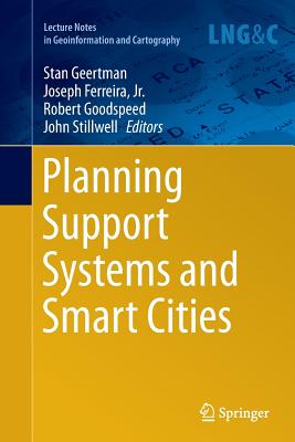 Planning Support Systems and Smart Cities - Geertman, S C M (Editor), and Ferreira Jr, Joseph (Editor), and Goodspeed, Robert (Editor)