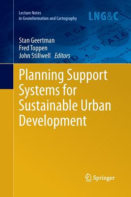 Planning Support Systems for Sustainable Urban Development - Geertman, S C M (Editor), and Toppen, Fred (Editor), and Stillwell, John (Editor)