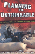 Planning the Unthinkable: How New Powers Will Use Nuclear, Biological, and Chemical Weapons