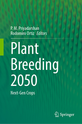 Plant Breeding 2050: Next-Gen Crops - Priyadarshan, P M (Editor), and Ortiz, Rodomiro (Editor)