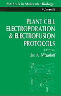 Plant Cell Electroporation and Electrofusion Protocols