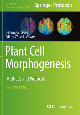 Plant Cell Morphogenesis: Methods and Protocols - Cvr kov�, Fatima (Editor), and Z�rsk�, Viktor (Editor)