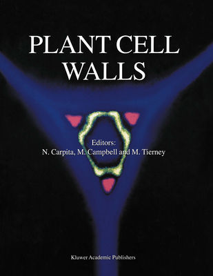 Plant Cell Walls - Carpita, Nicholas C (Editor), and Campbell, Malcolm (Editor), and Tierney, Mary (Editor)