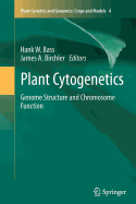 Plant Cytogenetics: Genome Structure and Chromosome Function - Bass, Hank (Editor), and Birchler, James A. (Editor)