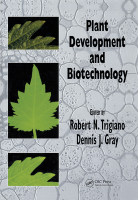 Plant Development and Biotechnology - Trigiano, Robert N (Editor), and Gray, Dennis J (Editor)