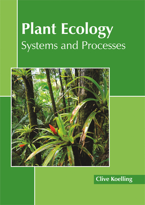 Plant Ecology: Systems and Processes - Koelling, Clive (Editor)