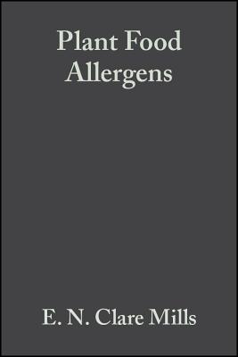 Plant Food Allergens - Mills, E N Clare (Editor), and Shewry, Peter R (Editor)