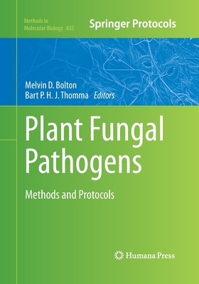 Plant Fungal Pathogens: Methods and Protocols - Bolton, Melvin D (Editor), and Thomma, Bart P H J (Editor)
