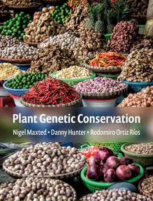 Plant Genetic Conservation - Maxted, Nigel, and Hunter, Danny, and Ortiz R�os, Rodomiro