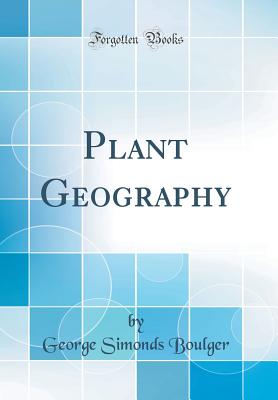 Plant Geography (Classic Reprint) - Boulger, George Simonds