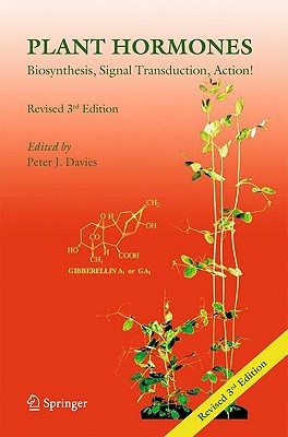Plant Hormones: Biosynthesis, Signal Transduction, Action! - Davies, Peter J (Editor)