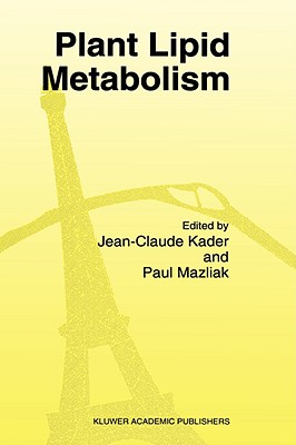 Plant Lipid Metabolism - Kader, J C (Editor), and Mazliak, Paul (Editor)
