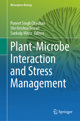 Plant-Microbe Interaction and Stress Management - Singh Chauhan, Puneet (Editor), and Tewari, Shri Krishna (Editor), and Misra, Sankalp (Editor)