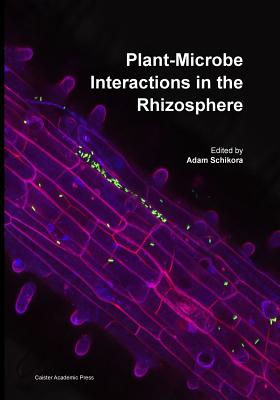 Plant-Microbe Interactions in the Rhizosphere - Schikora, Adam (Editor)