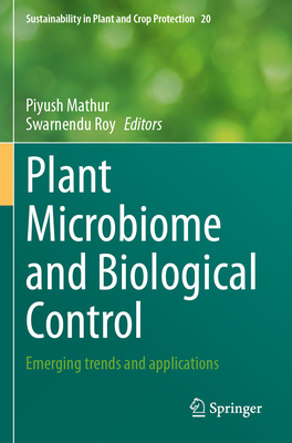 Plant Microbiome and Biological Control: Emerging trends and applications - Mathur, Piyush (Editor), and Roy, Swarnendu (Editor)