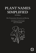 Plant Names Simplified 3rd Edition: Their Pronunciation, Derivation and Meaning