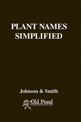 Plant Names Simplified - Johnson, A.T., and Smith, H.A.