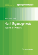 Plant Organogenesis: Methods and Protocols