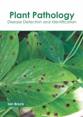 Plant Pathology: Disease Detection and Identification - Brock, Ian (Editor)