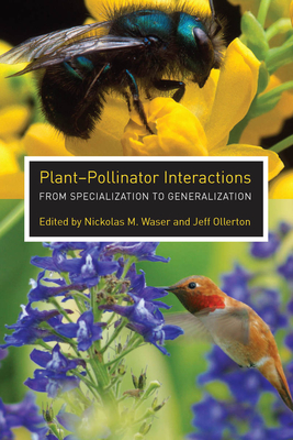Plant-Pollinator Interactions: From Specialization to Generalization - Waser, Nickolas M (Editor), and Ollerton, Jeff (Editor)