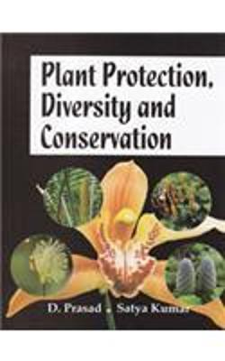 Plant Protection Diversity and Conservation - Kumar, Satya, and Prasad, D.