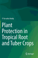 Plant Protection in Tropical Root and Tuber Crops