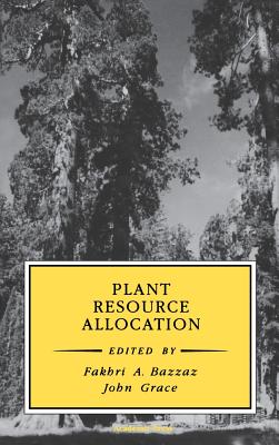 Plant Resource Allocation - Bazzaz, Fakhri a (Editor), and Grace, John (Editor)