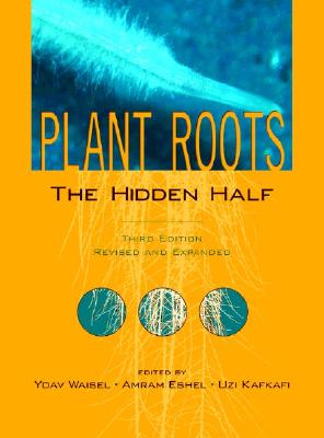Plant Roots: The Hidden Half - Waisel, Yoav